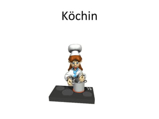 Köchin
 