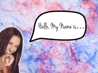 Hello, My Name is…
 