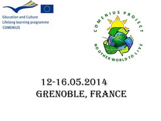 12-16.05.2014
GRENOBLE, FRANCE
 