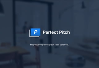 Helping companies pitch their potential.
 