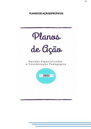 67
2022
PLANOSDEAÇÃOESPECÍFICOS
 