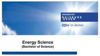 Energy Science
(Bachelor of Science)
 