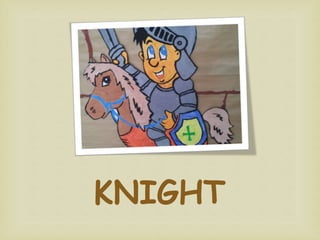 KNIGHT
 