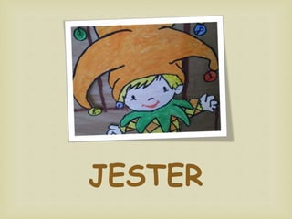 JESTER
 