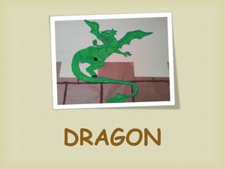 DRAGON
 