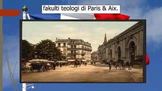 fakulti teologi di Paris & Aix.
 