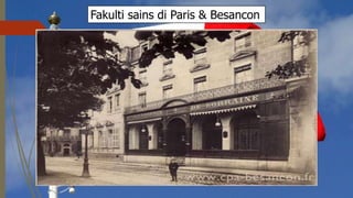 Fakulti sains di Paris & Besancon
 