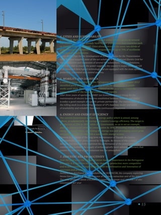 15
Subestação de Vermoim.
Vermoim substation.
4. Cities and Sustainability
Every week, the number of people living in urban centers grows by around
one million. Some cities already have higher populations than countries such
as Austria, Israel or Portugal. Cities already account for some two-thirds of
global energy consumption and are responsible for up to 70% of worldwide
greenhouse gas emissions.
Under REN’s Plan for the Development of Infrastructures for the Transmission
Grid, Siemens supplied state-of-the-art solutions to the National Electric Grid for
the construction and expansion of several HV substations. These substations,
which are vital to ensure the power supply to the country’s major cities, use GIS
(Gas Insulated Switchgear) technology and are equipped with the most updated
protection, command and control systems.
5. Mobility and Logistics
A working group appointed by the Portuguese Government in August 2013
identified ports and railways as priority areas for investment in public
works until 2020. These options were based on the need to increase the
competitiveness of the national economy and exports.
After three years of operation, SIMEF (an Economic Interest Group for the
maintenance of electric locomotives established between Siemens and EMEF)
is today a good example of a public-private partnership. The maintenance of
the rolling stock is a structuring element of CP’s business model and levels
of availability and reliability have been continuously improved.
6. Energy and Energy Efficiency
The current Government defined an energy policy which is aimed, among
others, at substantially improving the country’s energy efficiency. The target is
a reduction of 25% by 2020, while the Government, so as to set an example,
plans to reduce until 2020 the consumption by 30%. Promoting energy efficiency
along the supply chain, optimizing the energy mix and developing smart grids
are priority targets to establish a sustainable energy system.
Siemens is in charge of the long term maintenance of Tapada do Outeiro
thermoelectric power plant, owned by Turbogás. By means of this contract,
Siemens has substantially improved the performance of the power plant. The
contract also included the supply of technologically more advanced burners that
ensure the reduction of gas emissions into the atmosphere.
7. Industry and Productivity
Over the past years the industrial sector has lost importance in the Portuguese
economy. It is therefore vital to make domestic production more competitive
and to differentiate through technological modernization and innovation of
processes and products.
Siemens has developed several solutions for SOMINCOR, the company exploring
Neves-Corvo Mine, e.g. the drive motor of the main extraction unit of the mine.
The mine produces about 250,000 t of copper concentrate and 100,000 t of zinc
concentrate per year.
 