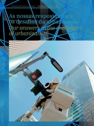 42
As nossas respostas para
os desafios da urbanização
Our answers to the challenges
of urbanization
Infraestruturas  Cidades I Infrastructure  Cities
 