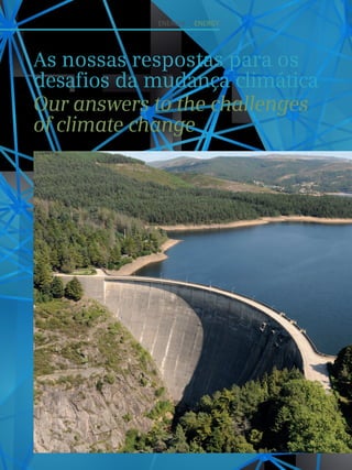 Energia I Energy
As nossas respostas para os
desafios da mudança climática
Our answers to the challenges
of climate change
 