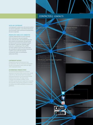 Nota de Copyright
As designações usadas neste documento podem
ser marcas registadas. O uso destas marcas por
terceiros pode violar os direitos do proprietário
da marca registada.
Produção amiga do ambiente
A gestão ambiental dos recursos naturais
não é unicamente uma preocupação,
mas, acima de tudo, uma obrigação para nós.
Este relatório foi produzido com particular
atenção aos processos de produção amigos
do ambiente, tendo sido utilizado papel
sem cloro, certificado por FSC ou PEFC.
As tintas usadas no processo de impressão
são oriundas de matérias-primas renováveis.
A gráfica está certificada segundo
a norma ISO 14001 e as orientações
ambientais EMAS.
Copyright Notice
Designations used in this document may
be trademarks. The use of which by third parties
for their own purposes could violate the rights
of the trademark owners.
Ecofriendly Production
An environmental management of natural
resources is not only a main concern, but, overall,
a duty for us. This annual report was printed
with special attention of environmental friendly
production processes. The paper used is
a chlorine-free material, certified on FSC
and PEFC and the inks were made from renewable
raw materials. The printing company is certified
according to ISO 14001 and EMAS environmental
guidelines.
CoNTACTOS | CONTACtS
Sede
Headquarters
Rua Irmãos Siemens, 1
2720-093 Amadora
Tel.: +351 214 178 000
Fax: +351 214 178 044
www.siemens.pt
E-mail: internetrequest.pt@siemens.com
Região Norte
Northern Region
Av. Mário Brito n.º 3570 – Freixieiro
4455-491 Perafita
Tel.: +351 229 992 000
Fax: +351 229 992 001
Armazém e Logística
de Transportes
Warehouse and Transport Logistics
Apartado 501
2715-981 Almargem do Bispo
Tel.: +351 219 627 200
Fax: +351 219 267 296
Fábrica de Quadros Eléctricos
Switchgear Factory
Quinta da Princesa
Av. 25 de Abril, n.º 201
2845-547 Amora
Tel.: +351 212 557 201
Fax: +351 212 557 203
Bosch Siemens Household
Appliances
Rua do Alto do Montijo, n.º 15
2790-012 Carnaxide
Tel.: +351 214 250 600
Fax: +351 219 250 689
Salão de Exposições
Exhibitions
Rua das Carmelitas, n.º 12
4050-161 Porto
Tel.: +351 222 087 213
Fax: +351 222 088 239
www.twitter.com/siemenspt
www.facebook.com/siemensportugal
www.youtube.com/ptsustentavel
Siemens.pt
Siemens.pt
 