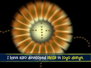 I have also developed skills in logo design.
 