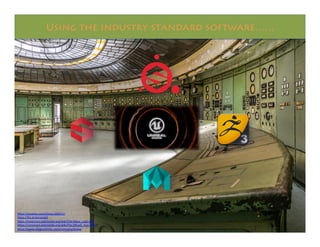 Using the industry standard software……
https://pixabay.com/photo-344231/
https://flic.kr/p/rphxKE
https://commons.wikimedia.org/wiki/File:Maya_Logo.png
https://commons.wikimedia.org/wiki/File:ZBrush_Icon.png
https://www.allegorithmic.com/company/brand
 