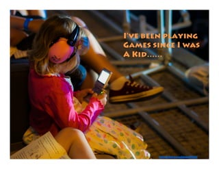 I’ve been playing
Games since I was
A Kid……
https://pixabay.com/photo-517197/
 