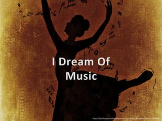 h"ps://pixabay.com/en/dancer-­‐music-­‐melody-­‐freedom-­‐dreams-­‐960683/	
  
 
