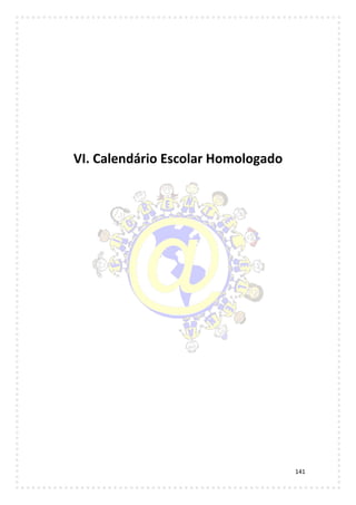 141
VI. Calendário Escolar Homologado
 