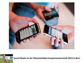 Social Media an der Mountainbike Europameisterschaft 2013 in Bern
 