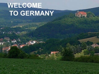 WELCOME
TO GERMANY
 