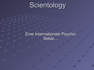 Scientology Eine Internationale Psycho-Sekte.... 