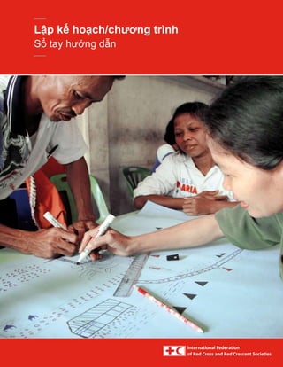 Lập kế hoạch/chương trình
Sổ tay hướng dẫn
International Federation
of Red Cross and Red Crescent Societies
 