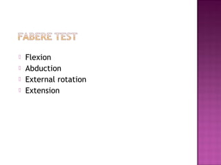    Flexion
   Abduction
   External rotation
   Extension
 