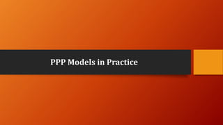 PPP Models in Practice
 