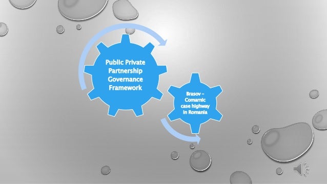 Public Private
Partnership
Governance
Framework
Brasov –
Comarnic
case highway
in Romania
 