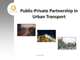 Public-Private Partnership in  Urban Transport August 2010 