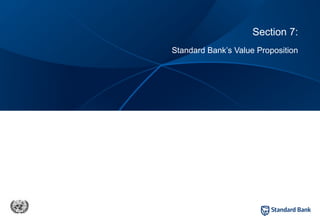 Private and confidential
Section 7:
Standard Bank’s Value Proposition
 