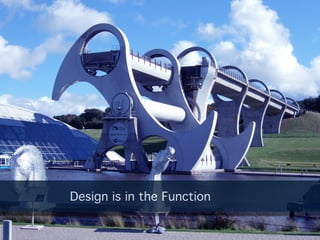 Design is in the Function
 