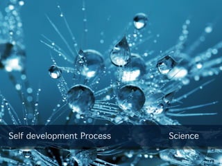 Self development Process Science
 
