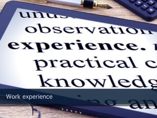 Work experience
 