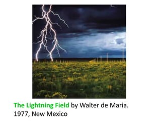 The Lightning Field by Walter de Maria. 1977, New Mexico