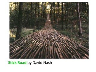 Stick Road by David Nash