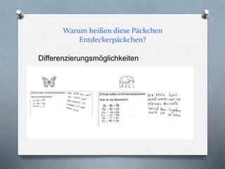 Warum heißen diese Päckchen
Entdeckerpäckchen?
Differenzierungsmöglichkeiten
 