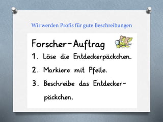 Wir werden Profis für gute Beschreibungen
 
