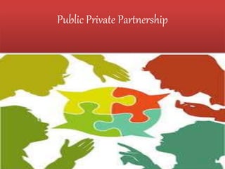 Public Private Partnership
 