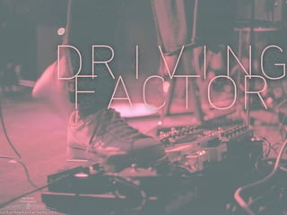 driving
factor
 