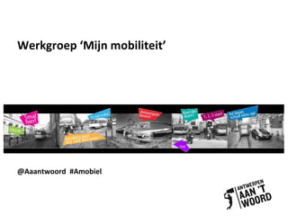 Werkgroep ‘Mijn mobiliteit’ @Aaantwoord  #Amobiel  