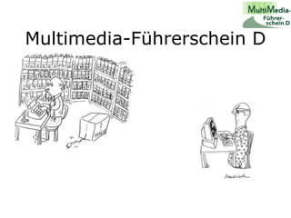 Multimedia-Führerschein D   