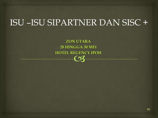 ZON UTARAZON UTARA
28 HINGGA 30 MEI28 HINGGA 30 MEI
HOTEL REGENCY IPOHHOTEL REGENCY IPOH
56
 