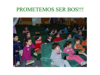 PROMETEMOS SER BOS!!!