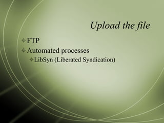 Upload the file FTP Automated processes LibSyn (Liberated Syndication) 