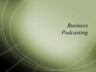 Business Podcasting 