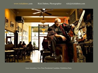 Gene Amondson, Two-Time Presidential Candidate, Prohibition Party www. rickdahms .com   Rick Dahms, Photographer  [email_address] 