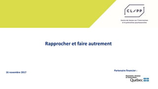 Rapprocher et faire autrement
16 novembre 2017
Partenaire financier :
 