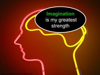 Imagination
is my greatest
strength
https://www.flickr.com/photos/26480501@N06/2961565820/
 