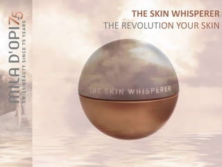 THE SKIN WHISPERER
THE SKIN WHISPERER
THE REVOLUTION YOUR SKIN
 