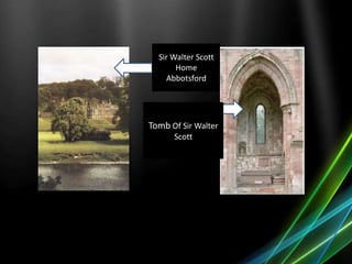 Sir Walter Scott
Home
Abbotsford
Tomb Of Sir Walter
Scott
 