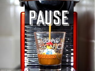 20
PAUSE !
Certainsdroits réservéspar clement127(source : Flickr)
 